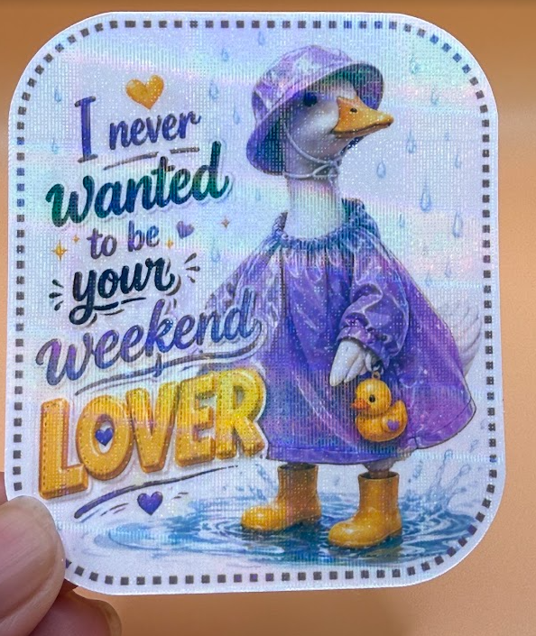 I Never Wanted to Be Your Weekend Lover — Goose Laminated Sticker