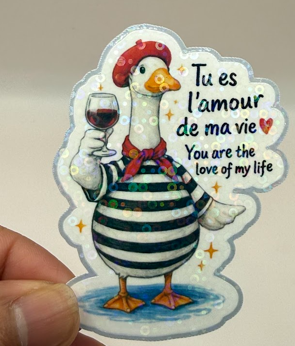 Tu Es L'amour de Ma Vie — You Are the Love of My Life Goose Holographic Sticker