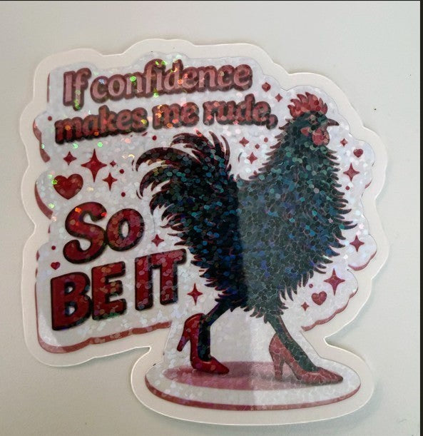 Todo Tumi holographic sticker featuring a black hen in red heels with the text If confidence makes me rude, So BE IT.