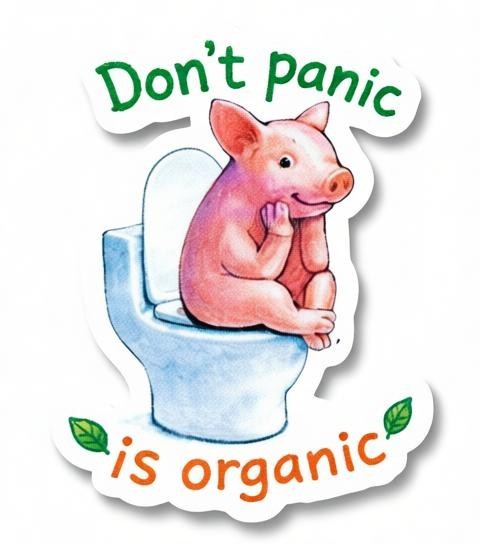 Todo Tumi holographic sticker featuring a cute pig sitting on a toilet with the text Don't panic, it's organic.